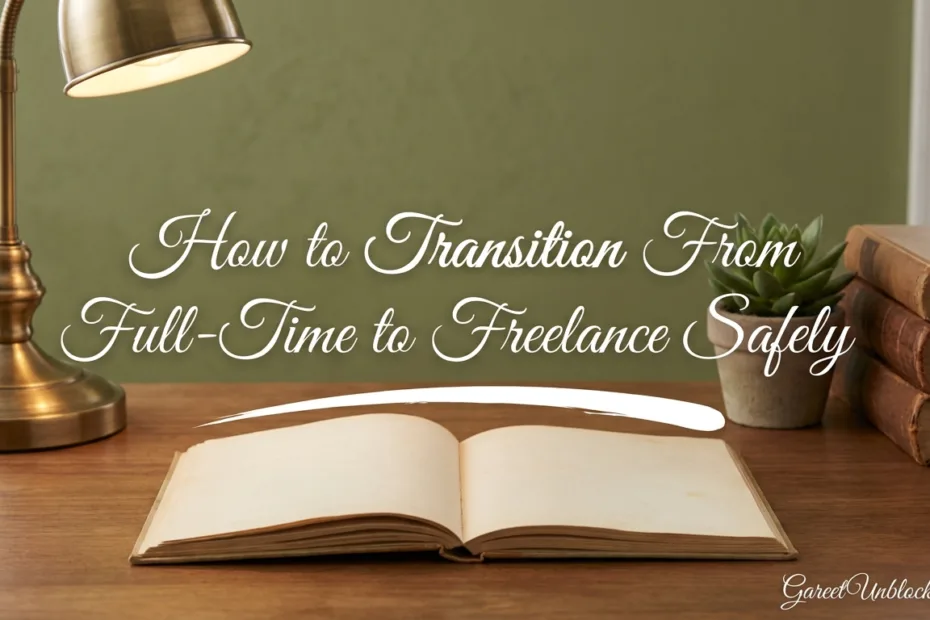 Guide on how to transition from full-time to freelance safely, focusing on key steps and tips.